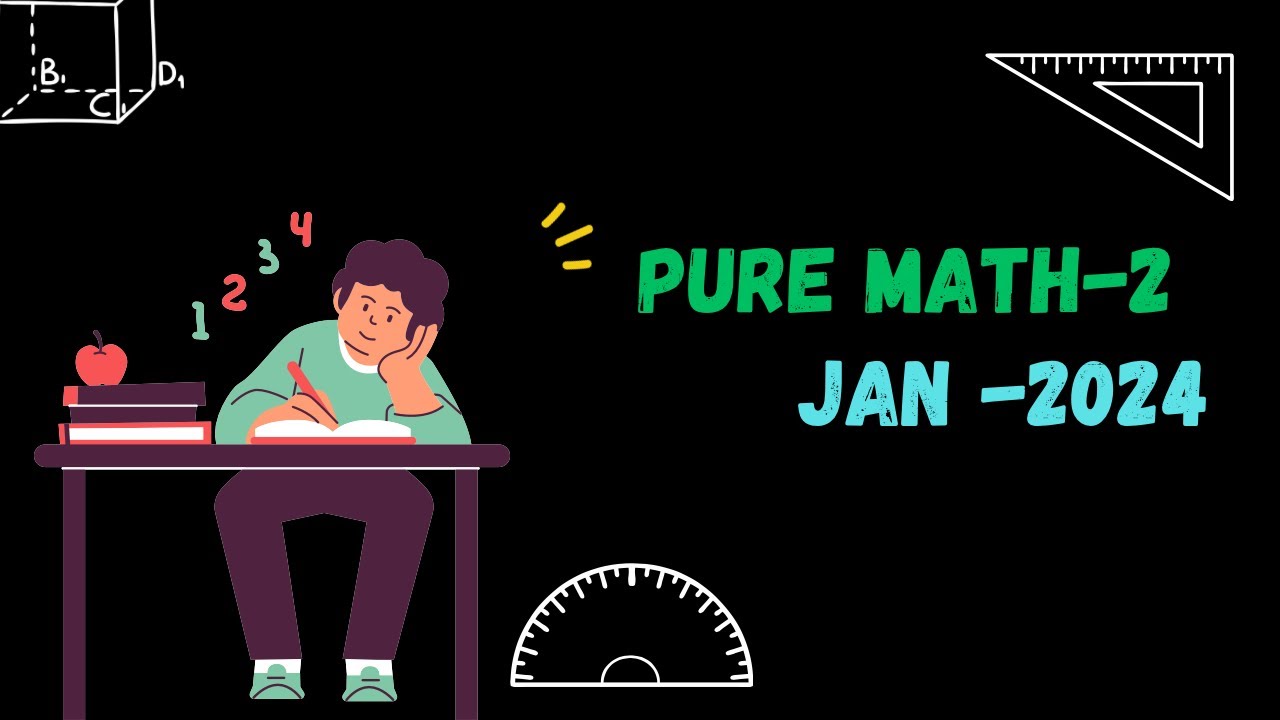 Edexcel A Level pure Mathematics-2 (p2) January 2024 Question-10 Solved | Detailed Explanation