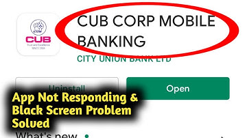 Fix CUB Corp Mobile App Not Responding and Black Screen Problem Solved