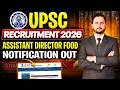 UPSC Assistant Director Food Recruitment 2026 Full Details: Eligibility, Salary, Selection Process