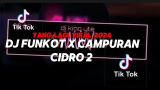 DJ FUNKOT X THAILAN DJ CAMPURAN CIDRO 2 DJ YANG LAGI VIRAL DI TIKTOK 2024