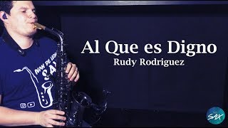 Al que es Digno | Rudy Rodriguez | Ivan De Leon Sax #86 chords