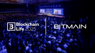 Blockchain Life 2025 | BITMAIN