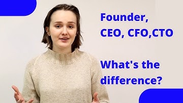 Startup 101: Founder, CEO, CFO, CTO, What
