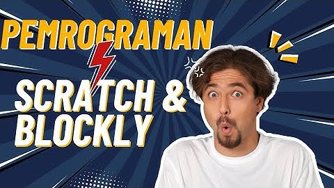 PEMROGRAMAN || SCRATCH & BLOCKLY