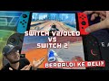 NINTENDO SWITCH 2 Vs SWITCH OLED / V2 COMPARISON PERBANDINGAN MALAYSIA