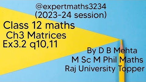 Class 12 Maths  Matrices | NCERT BOOK | Chapter 3 Exercise number 3.2 | Ex 3.2 q 10,11
