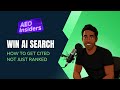 AEO Insiders Ep 1 - How to Win AI Search