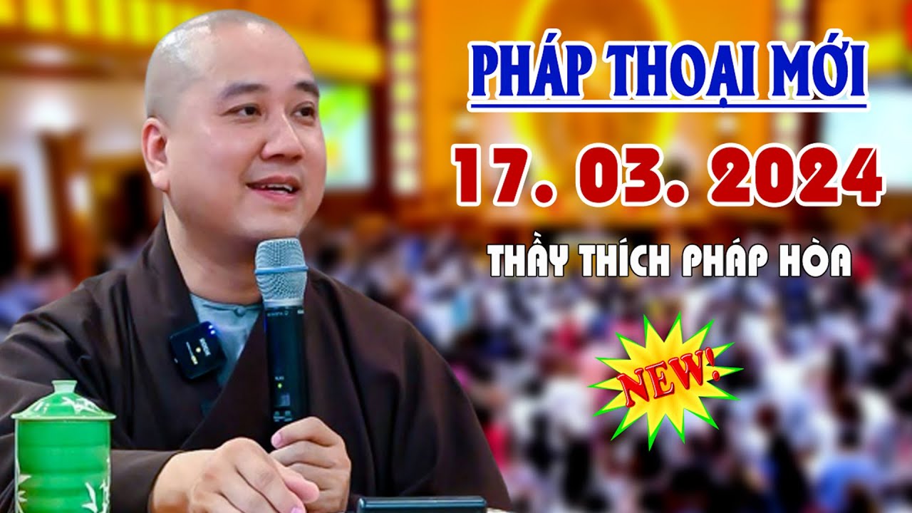 PHÁP THOẠI MỚI NHẤT 17. 03. 2024 ( Tại Trúc Lâm Canada ) - Pháp Thoại Thầy Thích Pháp Hòa