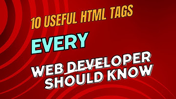 10 Useful HTML Tags Every Web Developer Should Know