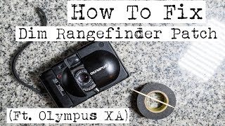 How to Fix Dim Rangefinder Patch (Ft. Olympus XA)