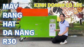 Máy Rang Hạt Đa Năng R30 Bình Quân - Thiết bị dành cho hộ Kinh Doanh