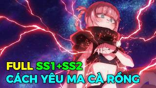 Cách Để Yêu Nàng Ma Cà Rồng Xinh Đẹp Sống Về Đêm | Full SS1+SS2 | Tập 1-25 | Review Anime