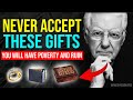 Never accept these gifts they bring poverty sorrow and breakups bob proctor