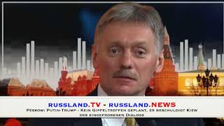 Peskow: Putin-Trump -  Kein Gipfeltreffen geplant, er beschuldigt Kiew des eingefrorenen Dialogs