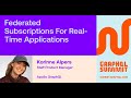 Federated Subscriptions for Real-time Applications - Korinne Alpers