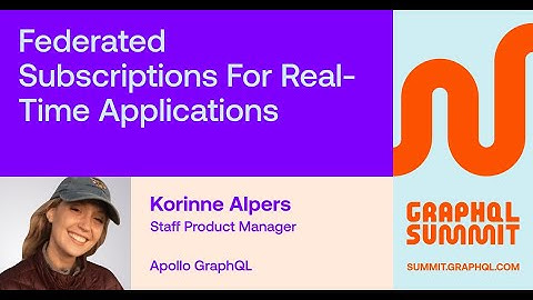 Federated Subscriptions for Real-time Applications - Korinne Alpers