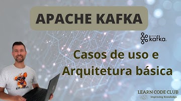 Apache Kafka - casos de uso e arquitetura básica