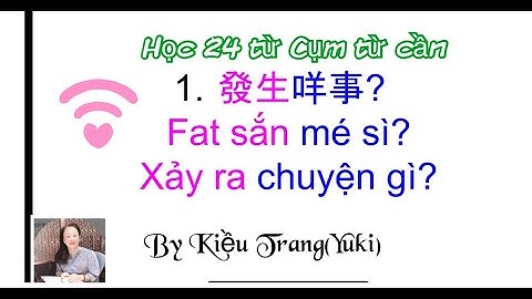 Thông thả học tiếng Quảng Đông bài 957: Học từ cụm từ liên quan PHÁT /￼發￼fat