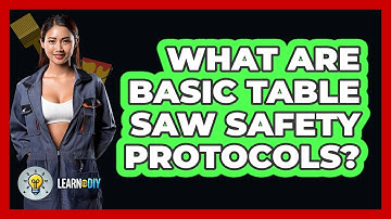 What Are Basic Table Saw Safety Protocols? - LearnToDIY360.com