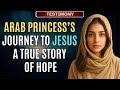Arab Muslim Princess Turns to Jesus: A Powerful True Story of Faith and Redemption | Testimony
