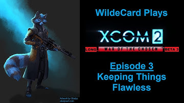 Xcom 2: Long War of the Chosen (Beta 3), Episode 3: Keeping Things Flawless