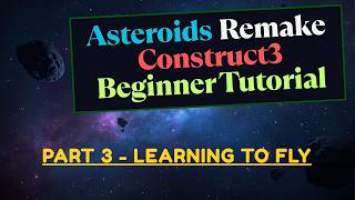 Part 3 - Learning To Fly - Asteroids in Construct3