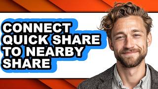 How to Connect Quick Share to Nearby Share (easy Method)