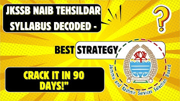 How to Crack Naib Tehsildar JKSSB Exam In This Very Attempt | Complete Syllabus Breakdown & Strategy