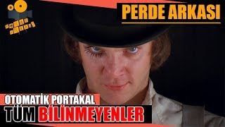 Otomatik Portakal - A Clockwork Orange Kamera Arkası Tüm Bilinmeyenler