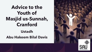 Advice to the Youth of Masjid us-Sunnah, Cranford - Abu Hakeem Bilal Davis