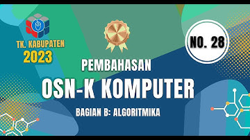 Pembahasan soal OSN-K Informatika 2023 no 28