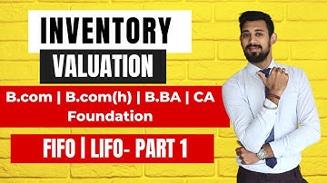 Inventory Valuation | B.com | B.com(H) | B.BA | Ca foundation | FIFO | LIFO | Part 1