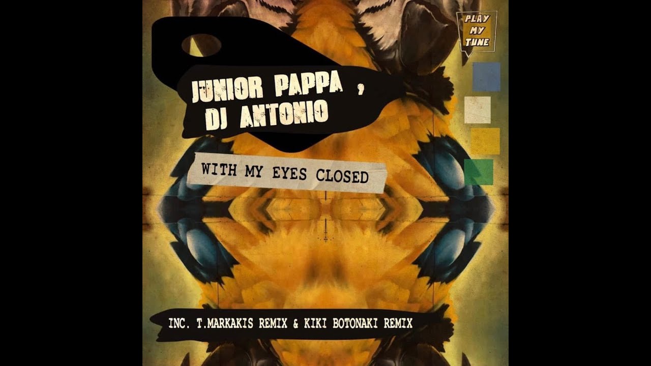 Junior Pappa, DJ Antonio (GR) - With My Eyes Closed (T.Markakis Caldera Sunset Remix) Junior Pappa, DJ Antonio (GR) - With My Eyes Closed (T.Markakis Caldera Sunset Remix)