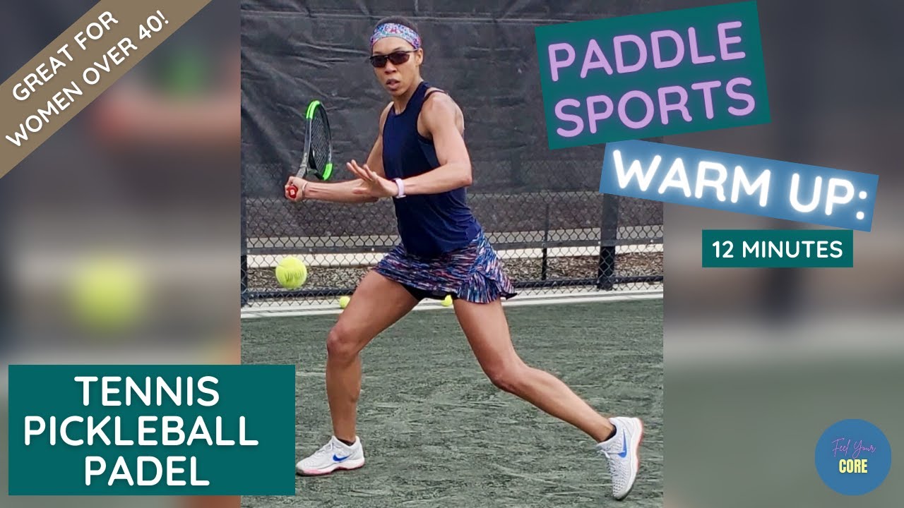 Paddle Morning Routine Ultimate Warm-Up Routine for Paddle Sports | Tennis, Pickleball & Padel ...