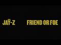 JAŸ-Z - Friend Or Foe (Official Lyric Video)
