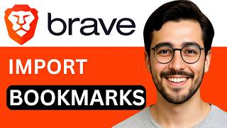 How to Import Bookmarks in Brave Browser - Easy Guide (2026)