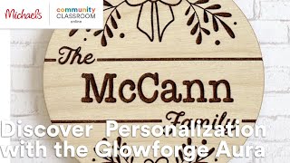 Online Class: Discover  Personalization with the Glowforge Aura | Michaels