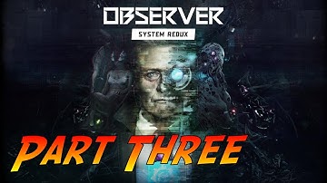 Observer: System Redux | Gameplay Walkthrough Part Three | No Commentary
