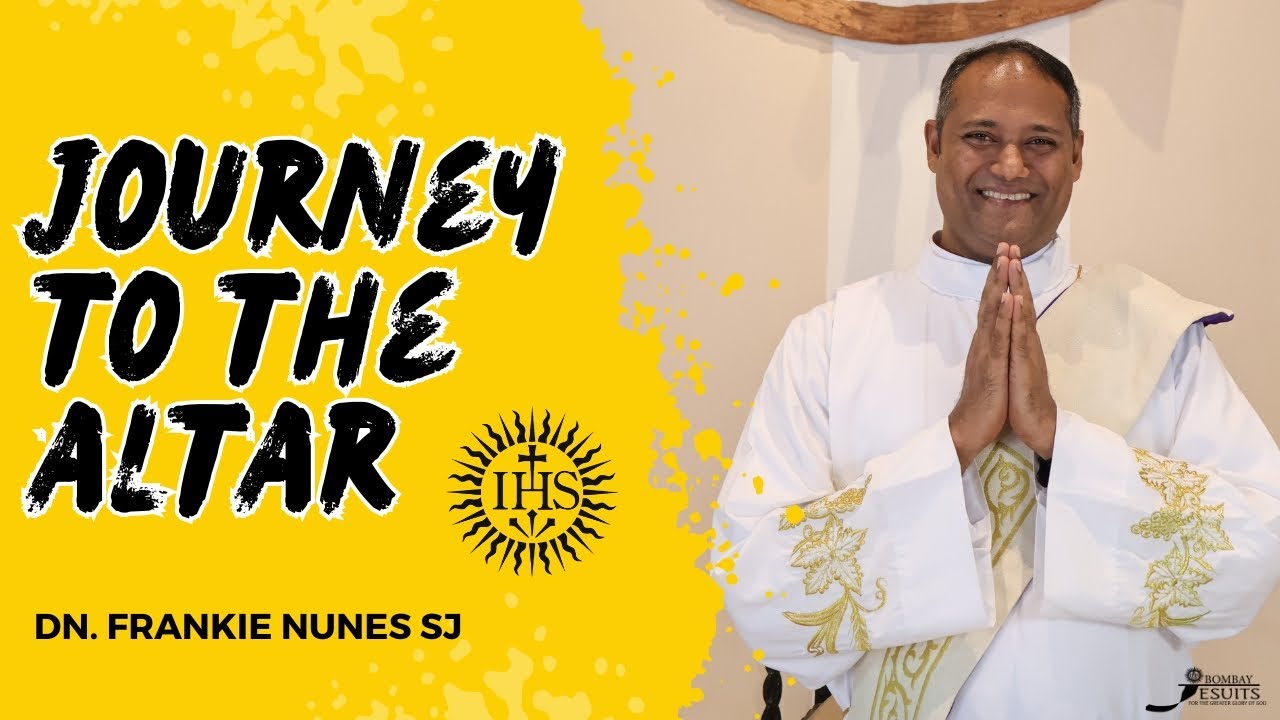 JOURNEY TO THE ALTAR I Frankie Nunes SJ