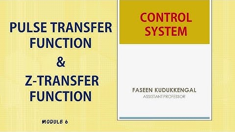 CONTROL SYSTEM - PULSE TRANSFER FUNCTION & Z TRANSFER FUNCTION