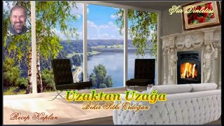 Şi̇i̇r Di̇nleti̇si̇ - Uzaktan Uzağa - Bekir Sıtkı Erdoğan - Seslendiren & Recep Kaplan Resimi