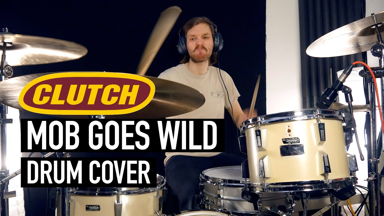 Clutch The Mob Goes Wild Drum Cover YouTube