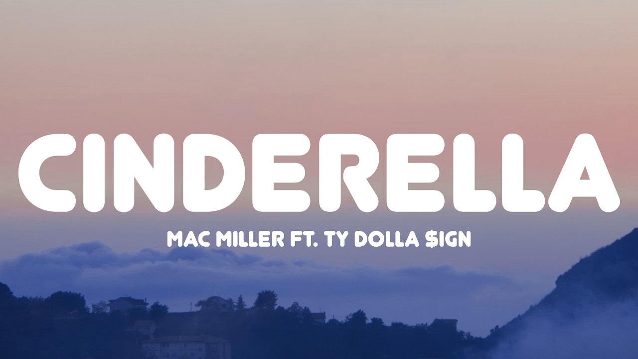 Cinderella Mac Miller Lyrics Ft Ty Dolla ign YouTube cinderella-mac-miller-lyrics-ft-ty-dolla-ign-youtube