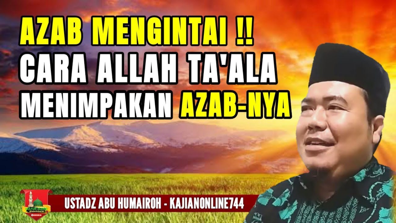 CARA ALLAH TA'ALA MENIMPAKAN AZAB-NYA/USTADZ ABU HUMAIROH @KajianOnline744