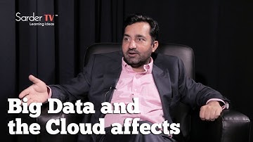 How does Big Data and the Cloud change our lives? By Aashish Kalra, Chairman of CTE