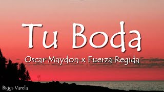 Oscar Maydon x Fuerza Regida - Tu Boda (Letra/Lyrics)