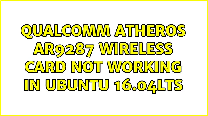 Ubuntu: Qualcomm Atheros AR9287 Wireless card not working in Ubuntu 16.04LTS
