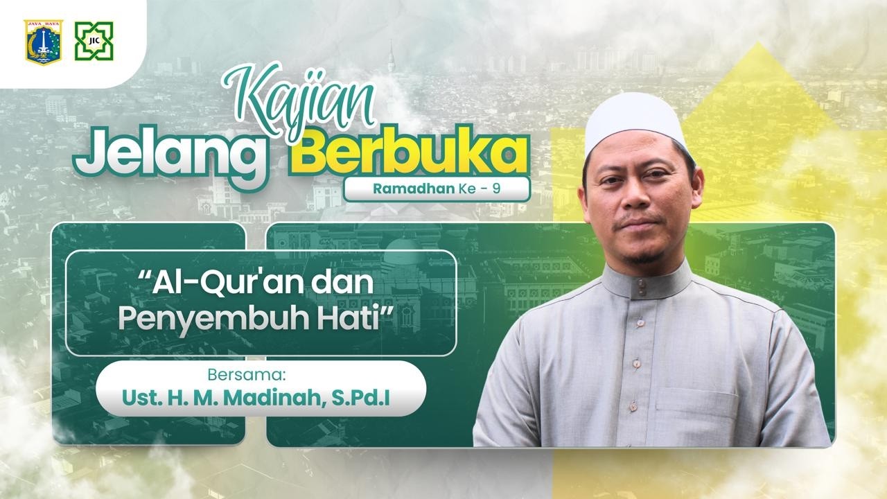 KAJIAN BERBUKA | AL-QUR'AN DAN PENYEMBUH HATI : Ust. H. M. Madinah, S.Pd.I