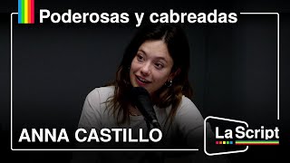 La Script | Poderosas y cabreadas