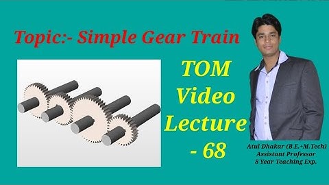 Simple Gear Train ( Theory of Machine Video Lecture ) By- Atul Dhakar